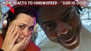 MOM Reacts To IShowSpeed  God is Good Official Music Video [upl. by Gnort]