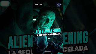 ALIEN AWAKENING  La Secuela Final Cancelada🎬 Alien [upl. by Atekram374]