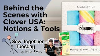 Sew Together Tuesday Behind the Scenes with Clover Notions amp Tools [upl. by Anidal]