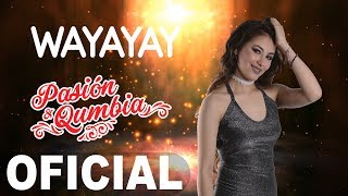 Wayayay Pasion y Qumbia Video Lyric Oficial Primicia 2018 [upl. by Arrac]