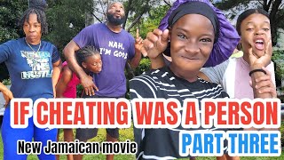 IF CHEATING WAS A PERSON Part 3 NEW JAMAICAN MOVIE 2024 [upl. by Rellia]