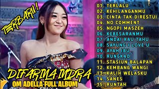 DIFARINA INDRA quot TERLALU quot OM ADELLA FULL ALBUM TERBARU 2023  VERSI VIDEO KLIP [upl. by Elysee]