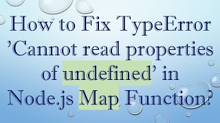 How to Fix TypeError Cannot read properties of undefined in Nodejs Map Function [upl. by Lander498]