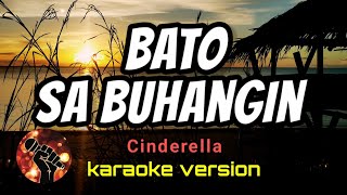 BATO SA BUHANGIN  CINDERELLA karaoke version [upl. by Tenay]