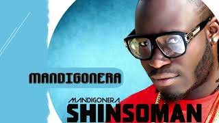 Shinsoman  Mandigonera Official Audio [upl. by Enitnelav225]