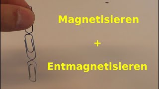 Magnetisieren und Entmagnetisieren von Büroklammern [upl. by Eibbob]