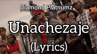 Diamond Platnumz  Unachezaje Lyrics [upl. by Ariam381]