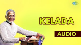 Kelada Audio song  Ilaiyaraaja Hits  Tamil song [upl. by Ahsin]