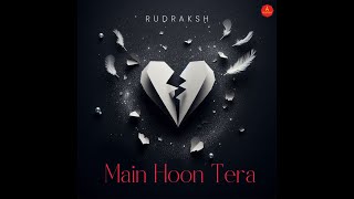 Main Hoon Tera  Rudraksh  Lyrical Video [upl. by Morris91]