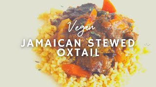 Jamaican Stewed Oxtails  Vegan  ReloadedUpdated Audio [upl. by Ainer]