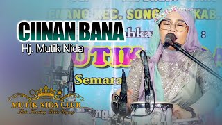 CIINAN BANA  HJ MUTIK NIDA LIVE SONGGOM BREBES [upl. by Ettesoj298]