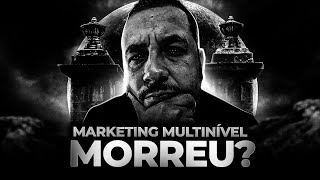 POR QUE O MARKETING MULTINÍVEL MORREU [upl. by Anahsor]