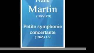 Frank Martin 18901974  Petite symphonie concertante 1945 12 [upl. by Ahsiket]