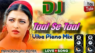 Taal Se Taal Mila  Taal  Long Vibration Dj Mix  Hindi OLD Evergreen Song 👌 Hindi Dj Gana [upl. by Fennelly]