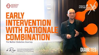 EARLY INTERVENTION WITH RATIONALE COMBINATION FOR BETTER DIABETES JOURNEY  dr REZA B SpPDKEMD [upl. by Tadd]