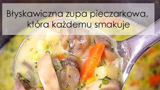 Błyskawiczna zupa pieczarkowa która każdemu smakuje [upl. by Cuyler]