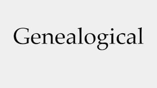 How to Pronounce Genealogical [upl. by Ayra]