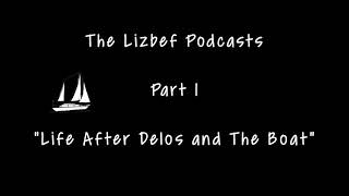 The Lizbef Podcasts Part 1 quotLife after Delos and the Boat Updatequot [upl. by Sophy713]