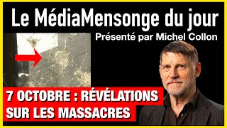 7 octobre  révélations sur les massacres  Le MédiaMensonge du Jour  n°10 [upl. by Nnyleuqcaj]