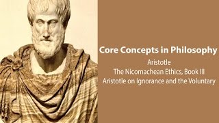 Aristotle Nicomachean Ethics bk 3  Ignorance and the Voluntary  Philosophy Core Concepts [upl. by Miah]