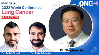 2023 World Conference on Lung Cancer Highlights  Dr Stephen Liu  Oncology Brothers 2023 [upl. by Pouncey556]