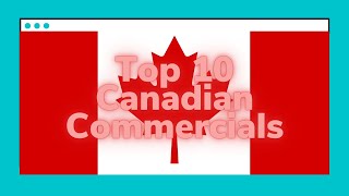 Top 10 Canadian Commercials [upl. by Adniled]