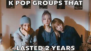 K POP GROUPS THAT LASTED 2 YEARS [upl. by Dorcus]