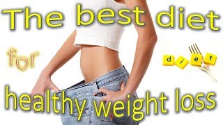 What’s the best diet for healthy weight loss [upl. by Eseekram924]