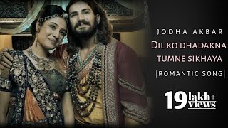 dil ko dhadakna tumne sikhayaJodha AkbarSerial Theme SongRomantic songRajat Tokas Paridhi Sharma [upl. by Terchie758]