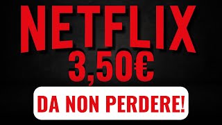 🔥 MAI COSI BASSO NETFLIX A 350€ AL MESE 🔥 [upl. by Hilly]