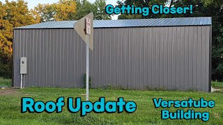 Roof Update  Versatube Building Pt 11 [upl. by Ozner255]