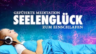 Seelenglück  Heilsame Meditation zum Einschlafen [upl. by Nnairb]