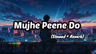 Mujhe Peene Do Slowed  Reverb  Darshan Raval [upl. by Orest597]