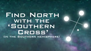 Find North with the Stars  The Southern Cross Southern Hemisphere [upl. by Teria]