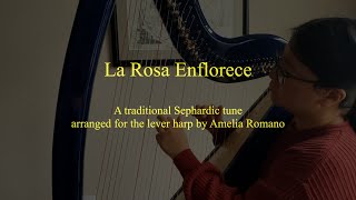 quotLa Rosa Enflorecequot a traditional Sephardic tune arranged for the lever harp by Amelia Romano [upl. by Ikciv]