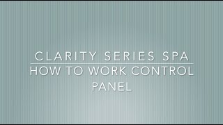 Clarity Spa  How to Work the Control Panel [upl. by Arihsat]