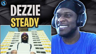 Dezzie  Steady  RAGTALKTV REACTION [upl. by Ydahs158]