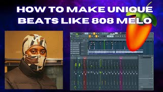 How To Make UNIQUE Beats Like 808 MELO TUTORIAL [upl. by Ecidnarb217]