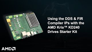 Using the DDS amp FIR Compiler IPs with the AMD Kria KD240 Drives Starter Kit [upl. by Kern]