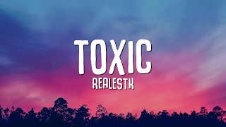 RealestK  Toxic Lyrics quotyour love is toxicquot [upl. by Nosiddam194]