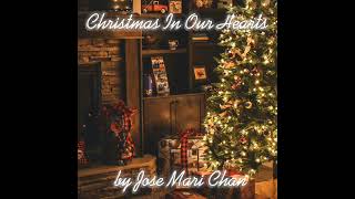 Christmas In Our Hearts by Jose Mari Chan [upl. by Marler]