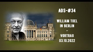 ADS34  William Toel  Vortrag v 03102022 in Berlin  Livemitschnitt [upl. by Lazaruk508]