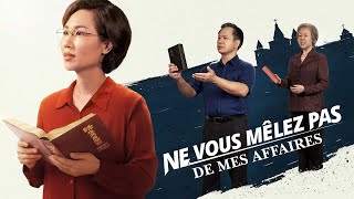 Film chrétien en français « Ne vous mêlez pas de mes affaires » [upl. by Giffy]