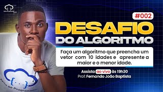 Desafio 002 Faca um algoritmo que preenche um vector com 10 idades e apresente a maior e menor [upl. by Mccurdy]