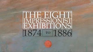 The Eight Impressionist Exhibitions 1874 to 1886 [upl. by Andrea]