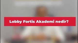 Lobby Fortis Akademi Nedir [upl. by Mohandas96]