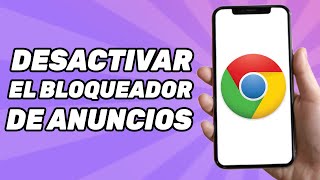 Cómo desactivar el bloqueador de anuncios en Chrome [upl. by Ferullo]