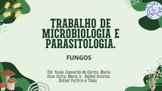 Trabalho de microbiologia e parasitologia Fungos [upl. by Bibbie]