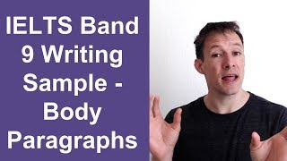 IELTS Band 9 Writing Sample  Body Paragraphs [upl. by Nacim]