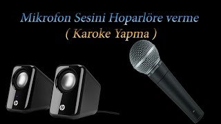 Mikrofon Sesini Hoparlöre verme  Evde Karaoke Yapma [upl. by Jedlicka]